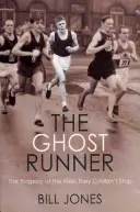 Ghost Runner - Tragédie muže, kterého nedokázali zastavit - Ghost Runner - The Tragedy of the Man They Couldn't Stop