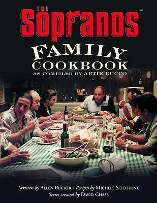 Rodinná kuchařka Sopránů: Jak ji sestavil Artie Bucco - The Sopranos Family Cookbook: As Compiled by Artie Bucco