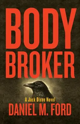 Zprostředkovatel těl, 1: román Jacka Dixona - Body Broker, 1: A Jack Dixon Novel