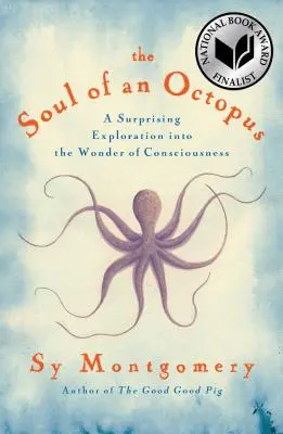 Duše chobotnice: Překvapivé zkoumání zázraků vědomí: Duše chobotnice: Překvapivé zkoumání zázraků vědomí - The Soul of an Octopus: A Surprising Exploration Into the Wonder of Consciousness