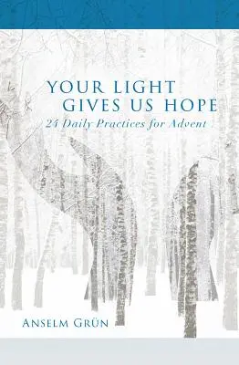 Tvé světlo nám dává naději: 24 denních cvičení pro adventní čas - Your Light Gives Us Hope: 24 Daily Practices for Advent