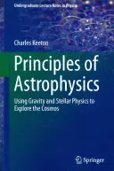 Principy astrofyziky: Příručka astrofyziky: Využití gravitace a hvězdné fyziky k poznávání vesmíru - Principles of Astrophysics: Using Gravity and Stellar Physics to Explore the Cosmos