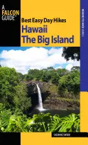 Nejlepší snadné jednodenní túry na Havaji: Big Island, první vydání - Best Easy Day Hikes Hawaii: The Big Island, First Edition