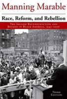 Rasa, reforma a vzpoura: Druhá rekonstrukce a další období v černošské Americe, 1945-2006 - Race, Reform, and Rebellion: The Second Reconstruction and Beyond in Black America, 1945-2006