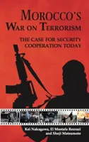 Marocká válka proti terorismu: Případ pro bezpečnostní spolupráci v současnosti - Morocco's War on Terrorism: The Case for Security Cooperation Today