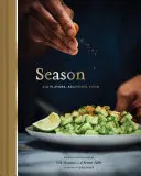 Season: Big Flavors, Beautiful Food (Indická kuchařka, Knihy o indickém koření, Krásné kuchařky) - Season: Big Flavors, Beautiful Food (Indian Cookbook, Books about Indian Seasoning, Beautiful Cookbooks)