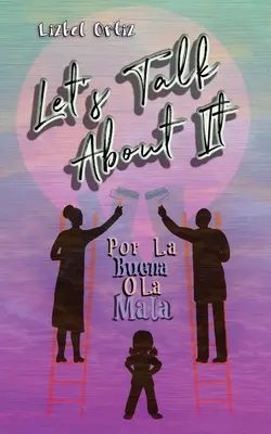 Promluvme si o tom: Por La Buena O La Mala - Let's Talk About It: Por La Buena O La Mala