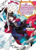 Arcidémonovo dilema: Jak milovat svou elfí nevěstu: Svazek 6: Jak se stát elfkou: Jak se stát elfkou: Svazek 6 - An Archdemon's Dilemma: How to Love Your Elf Bride: Volume 6