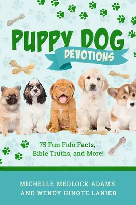 Pobožnosti pro štěňata: Pejskové: 75 zábavných faktů o Fidu, biblických pravd a mnoho dalšího! - Puppy Dog Devotions: 75 Fun Fido Facts, Bible Truths, and More!