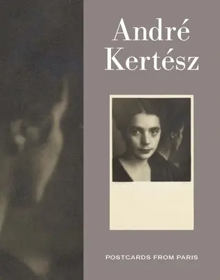 Andre Kertesz: Pohlednice z Paříže - Andre Kertesz: Postcards from Paris