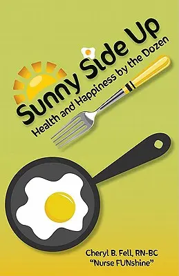 Sunny Side Up: Zdraví a štěstí po tuctech - Sunny Side Up: Health and Happiness by the Dozen