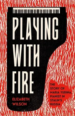 Hra s ohněm: Příběh Marie Judiny, klavíristky ve Stalinově Rusku - Playing with Fire: The Story of Maria Yudina, Pianist in Stalin's Russia