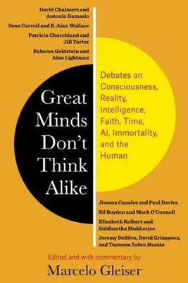Great Minds Don't Think Alike: Myslící lidé nemyslí jinak: debaty o vědomí, realitě, inteligenci, víře, čase, Ai, nesmrtelnosti a člověku - Great Minds Don't Think Alike: Debates on Consciousness, Reality, Intelligence, Faith, Time, Ai, Immortality, and the Human