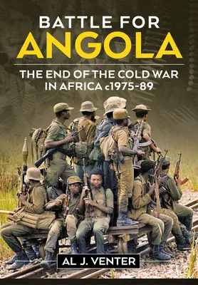 Bitva o Angolu: 1975-89: Konec studené války v Africe. - Battle for Angola: The End of the Cold War in Africa C. 1975-89