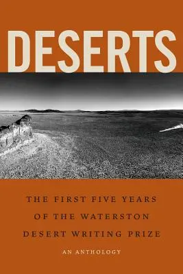 Pouště: První pět ročníků Waterstonovy ceny Desert Writing Prize: The First Five Years of the Waterston Desert Writing Prize - Deserts: The First Five Years of the Waterston Desert Writing Prize