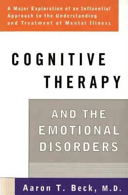 Kognitivní terapie a emoční poruchy - Cognitive Therapy and the Emotional Disorders