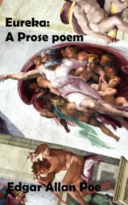 Eureka: Esej o hmotném a duchovním vesmíru. - Eureka: A Prose Poem. an Essay on the Material and Spiritual Universe.