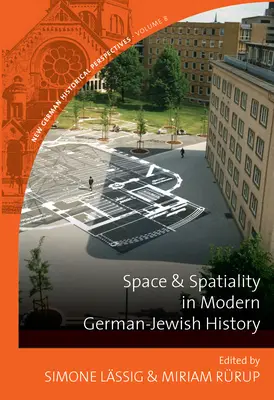 Prostor a prostorovost v moderních německo-židovských dějinách - Space and Spatiality in Modern German-Jewish History