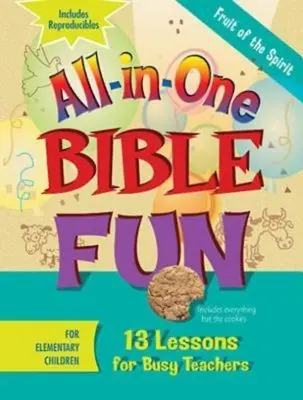 Zábava s Biblí pro děti na prvním stupni základní školy: Ovoce Ducha: 13 lekcí pro zaneprázdněné učitele - All-In-One Bible Fun for Elementary Children: Fruit of the Spirit: 13 Lessons for Busy Teachers