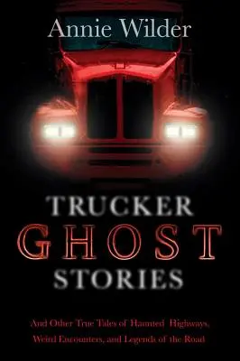 Strašidelné příběhy kamioňáků - Trucker Ghost Stories