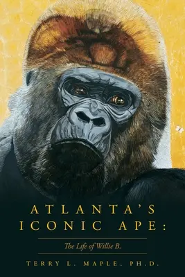 Ikonická opice Atlanty: Život Willieho B. - Atlanta's Iconic Ape: The Life of Willie B.
