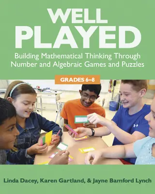 Dobře si hrát, 6-8 let: Budování matematického myšlení prostřednictvím číselných a algebraických her a hádanek, 6-8 let - Well Played, 6-8: Building Mathematical Thinking Through Number and Algebraic Games and Puzzles, 6-8