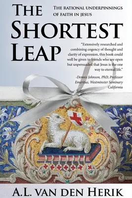 Nejkratší skok: Racionální základy víry v Ježíše - The Shortest Leap: The Rational Underpinnings of Faith in Jesus