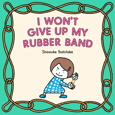 Já se své gumičky nevzdám - I Won't Give Up My Rubber Band