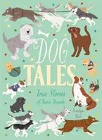 Psí příběhy: Pravdivé příběhy hrdinských ohařů - Dog Tales - True Stories of Heroic Hounds