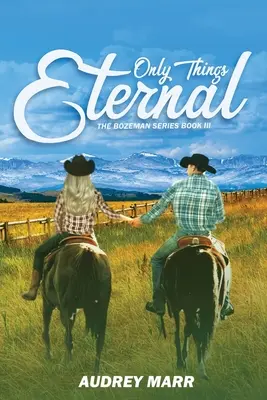 Jen věci věčné (Bozemanská série, kniha III) - Only Things Eternal (The Bozeman Series Book III)