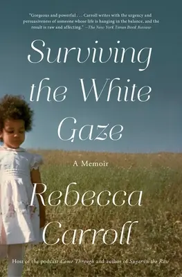 Přežít pohled bílých: A Memoir - Surviving the White Gaze: A Memoir
