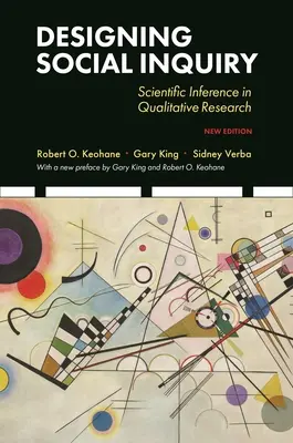 Designing Social Inquiry: Vědecké závěry v kvalitativním výzkumu, nové vydání - Designing Social Inquiry: Scientific Inference in Qualitative Research, New Edition