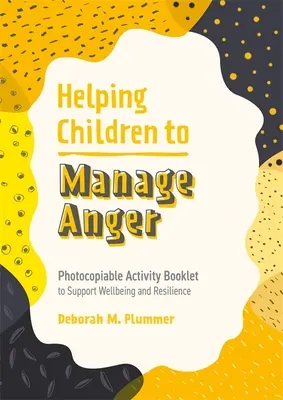 Pomáháme dětem zvládat hněv: Brožura s aktivitami k podpoře pohody a odolnosti, kterou lze kopírovat - Helping Children to Manage Anger: Photocopiable Activity Booklet to Support Wellbeing and Resilience