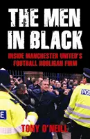 Muži v černém - uvnitř firmy fotbalových chuligánů Manchesteru United - Men In Black - Inside Manchester United's Football Hooligan Firm