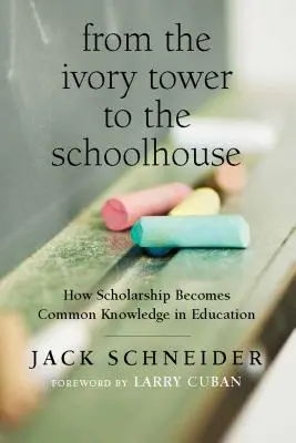 Ze slonovinové věže do školní lavice: Jak se ze vzdělanosti stává běžná znalost ve školství? - From the Ivory Tower to the Schoolhouse: How Scholarship Becomes Common Knowledge in Education