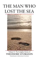 Muž, který ztratil moře - svazek X: Kompletní příběhy Theodora Sturgeona - Man Who Lost the Sea - Volume X: The Complete Stories of Theodore Sturgeon
