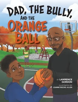 Táta, tyran a oranžový míč - Dad, the Bully, and the Orange Ball