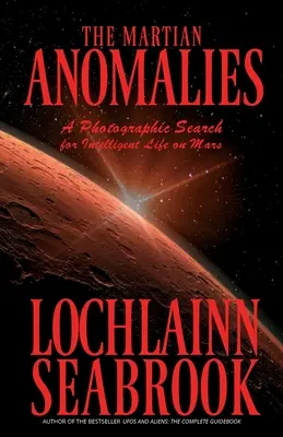 Marťanské anomálie: Fotografické pátrání po inteligentním životě na Marsu - The Martian Anomalies: A Photographic Search for Intelligent Life on Mars