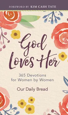 Bůh ji miluje: 365 pobožností pro ženy od žen - God Loves Her: 365 Devotions for Women by Women