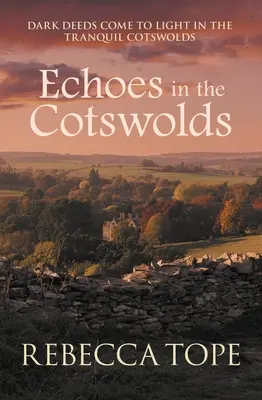Ozvěny v Cotswolds: Temné skutky vycházejí na světlo v klidném Cotswoldsu - Echoes in the Cotswolds: Dark Deeds Come to Light in the Tranquil Cotswolds