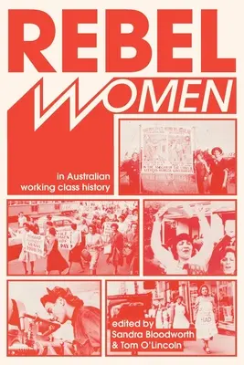 Rebelky v dějinách australské dělnické třídy - Rebel Women in Australian Working Class History