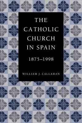 Katolická církev ve Španělsku, 1875-1998 - The Catholic Church in Spain, 1875-1998