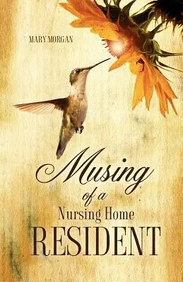 Zamyšlení obyvatele domova důchodců - Musing of a Nursing Home Resident
