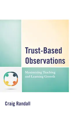 Pozorování založená na důvěře: Maximalizace růstu výuky a učení - Trust-Based Observations: Maximizing Teaching and Learning Growth