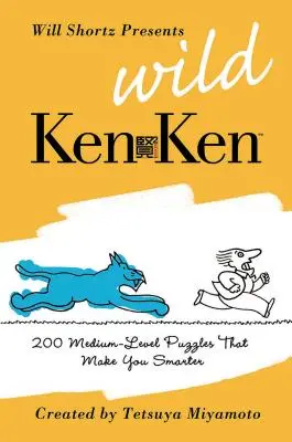 Will Shortz představuje Divoký KenKen: 200 logických hádanek střední úrovně, díky kterým budete chytřejší - Will Shortz Presents Wild KenKen: 200 Medium-Level Logic Puzzles That Make You Smarter