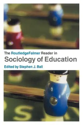 The RoutledgeFalmer Reader in Sociology of Education (RoutledgeFalmerova čítanka sociologie vzdělávání) - The RoutledgeFalmer Reader in Sociology of Education