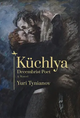 Klíčová slova: a Novel: Decembrist Poet. a Novel - Kchlya: Decembrist Poet. a Novel