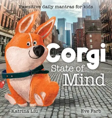 Corgi State of Mind - Tlapkové každodenní mantry pro děti - Corgi State of Mind - Pawsitive Daily Mantras for Kids