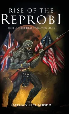 Vzestup reprobeden: Kniha první: Série První revoluce - Rise of the Reprobi: Book One: The First Revolution Series