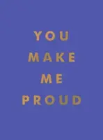 Jsem na tebe hrdá - Inspirativní citáty a motivační výroky na oslavu úspěchu a vytrvalosti - You Make Me Proud - Inspirational Quotes and Motivational Sayings to Celebrate Success and Perseverance